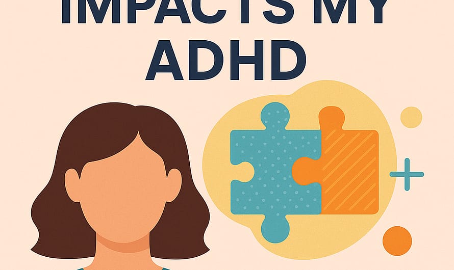 How Autism Impacts My ADHD