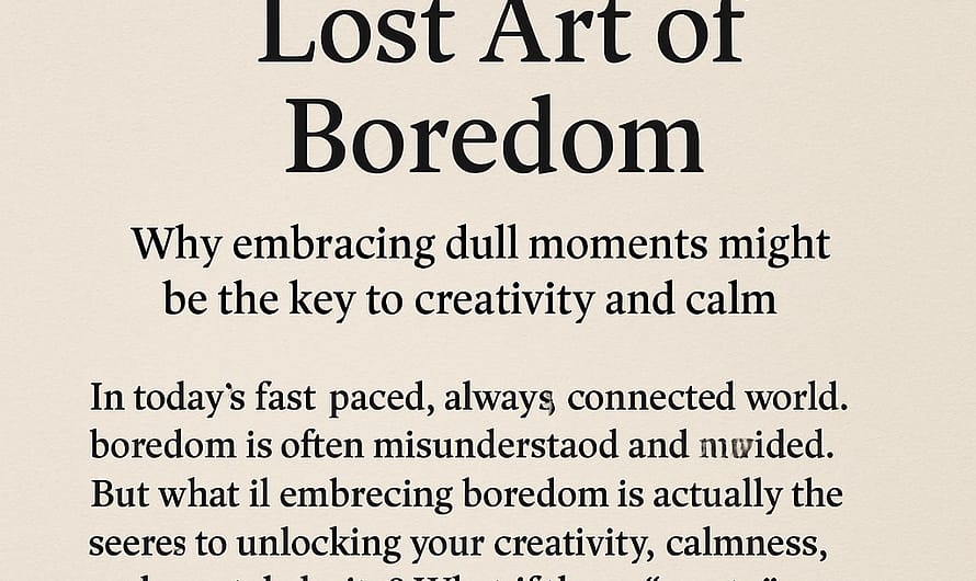 Recapturing the Lost Art of Boredom